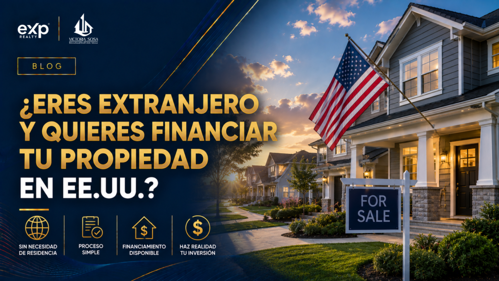 ¿Eres extranjero y quieres financiar tu propiedad en EE.UU.? Todo lo que debes saber para lograrlo sin complicaciones