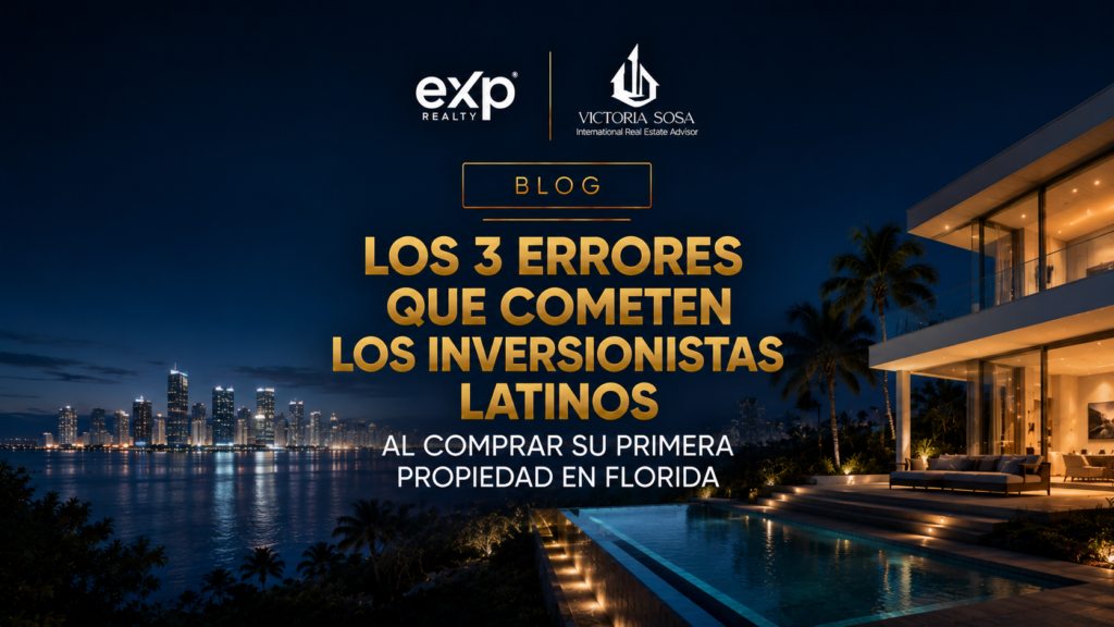Los 3 errores que cometen los inversionistas latinos al comprar su primera propiedad en Florida